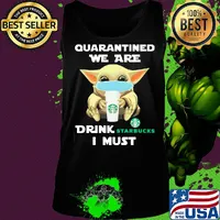 Baby Yoda face mask hug qurantined we are drink Starbucks I must s Tank top