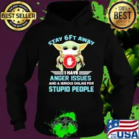 Baby yoda wear mask stay 6ft away i have anger issues and a serious dislike for stupid people s Hoodie