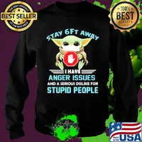 Baby yoda wear mask stay 6ft away i have anger issues and a serious dislike for stupid people s Sweater