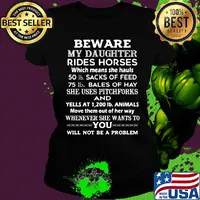 Beware my daughter rides horses 50 lb sacks of feed 75 lb bales of she uses pitchforks and whenever she wants to you will not be problem s Ladies tee