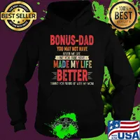 Bonus-dad you may not have given me life but you sure have made my life better thanks for putting up with my mom vintage s Hoodie