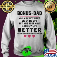 Bonus dad you may not have given me life but you sure have made my life s Sweater
