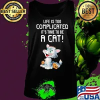 Cat life is too complicated it's time to be a cat s Tank top