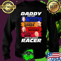 Daddy you are as handsome as brian as strong as hobbs as intelligent as deckard as loyal as dom you're my favorite racer s Sweater