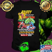 Daddy you are as smart as iron man as strong as hulk as fast as thor as brave as captain america you are my favorite superhero you are the worlds best dad shirt