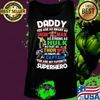 Daddy you are as smart as Iron Man as strong as Hulk as fast as Thor s Tank top