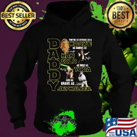 Daddy you're as strong as a wookie as daring as han solo as wise as yoda and as brave as skywalker signatures s Hoodie