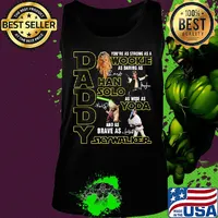 Daddy you're as strong as a wookie as daring as han solo as wise as yoda and as brave as skywalker signatures s Tank top