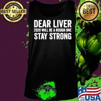 Dear liver 2020 will be a rough one stay strong s Tank top