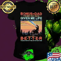 Dinosaur bonus-dad you may not have given me life but you sure have made my life better thanks for putting up with my mom vintage s Ladies tee