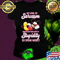 Disney mickey mouse my level of sarcasm depends on your level of stupidity so speak wisely s Ladies tee