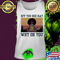 Eff you see kay why oh you black girl yoga vintage s Tank top