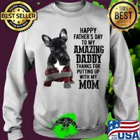 French bulldog happy father's day to my amazing daddy thanks for putting up with up mom american flag s Sweater