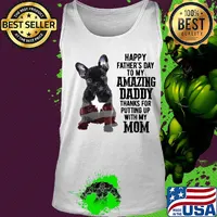 French bulldog happy father's day to my amazing daddy thanks for putting up with up mom american flag s Tank top