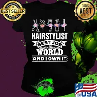 Hair stylist best job in the word and I own it flower s Ladies tee