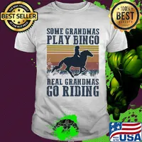 Horse some grandmas play bingo real grandmas go riding vintage shirt