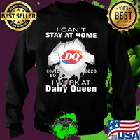 I can't stay at home covid 19 dairy queen 2020 I work at s Sweater