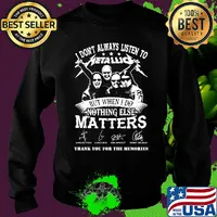 I don't always listen to Metallic but when else matters signature s Sweater