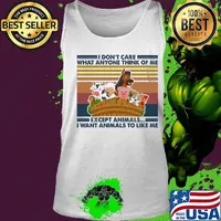 I don't care what anyone think of me except animals I want animals to like me vintage s Tank top