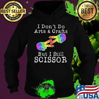 I don’t do arts & crafts but I still scissor lgbt s Hoodie