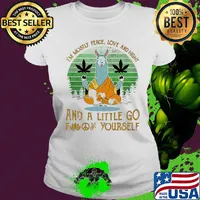 I'm mostly peace love and hight and a little go fuck yourself vintage weed s Ladies tee