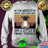 I'm mostly peace love and light and a little go fuck yourself Pug yoga vintage s Sweater