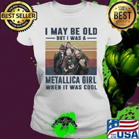 I may be old but I was a metallica band girl when it was cool vintage s Ladies tee