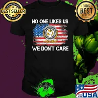 International brotherhood no one like likes us we don't care american flag independence day shirt
