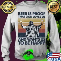 Jesus beer is proof that god loves us and wants us to be happy vintage s Sweater