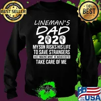 Lineman's dad 2020 my son risks his life to save strangers just imagine what he would do to take care of me s Sweater