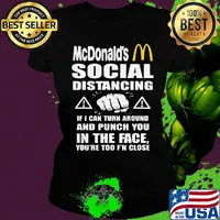 Mcdonald's social distancing if i can turn around and punch you in the face you're too f'n close s Ladies tee