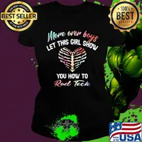 More over boys let this girl show you how to Rad Tech s Ladies tee