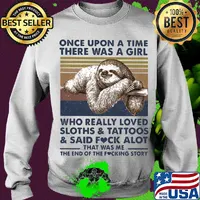 Once upon a time there was a girl who really loved sloths & tattoos & said fuck alot heart s Sweater