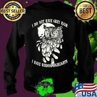 Owl I do not have grey hair I have wisdom highlights s Sweater