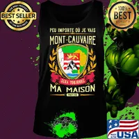 Peu importe ou je vais mont-cauvaire sera toujours ma maison provine s Tank top
