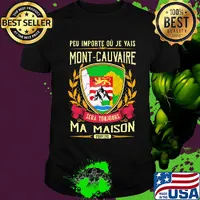 Peu importe ou je vais mont-cauvaire sera toujours ma maison provine shirt