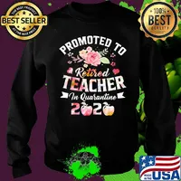 Promoted to retired teacher in quarantine 2020 s Sweater