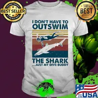 Scuba diving I don't have to outswim the shark just my dive buddy vintage shirt