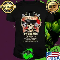 Skull guns N’ Roses pandemic covid-19 in case of emergency cut this shirt and use it as toilet paper shirt