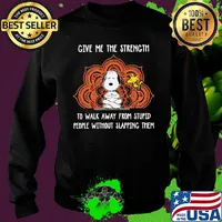 snoopy and woodstock give me the strength to walk away from stupid people without slapping them s Sweater