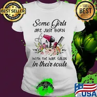 Some girl are just born with the hair salon in their souls flower s Ladies tee