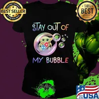Star wars baby yoda hug Domino's pizza stay out of my bubble coronavirus s Ladies tee