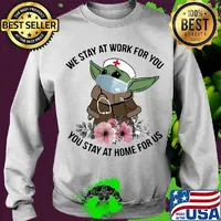 Star wars baby yoda mask we stay at work for you stay at home for us flowers covid-19 s Sweater