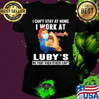Strong woman I can’t stay at home I work at Luby’s we fight when others can’t anymore mask covid-19 s Ladies tee