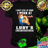 Strong woman I can’t stay at home I work at Luby’s we fight when others can’t anymore mask covid-19 shirt