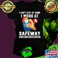 Strong woman i can’t stay at home i work at safeway we fight when others can’t anymore mask covid-19 s Ladies tee