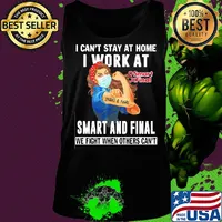 Strong woman i can’t stay at home i work at smart and final we fight when others can’t anymore mask covid-19 s Tank top