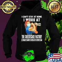 Strong woman i can’t stay at home i work at the cheesecake factory we fight when others can’t anymore mask covid-19 s Hoodie