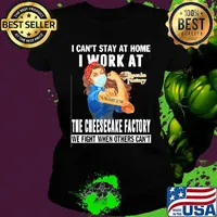 Strong woman i can’t stay at home i work at the cheesecake factory we fight when others can’t anymore mask covid-19 s Ladies tee