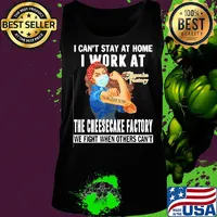 Strong woman i can’t stay at home i work at the cheesecake factory we fight when others can’t anymore mask covid-19 s Tank top
